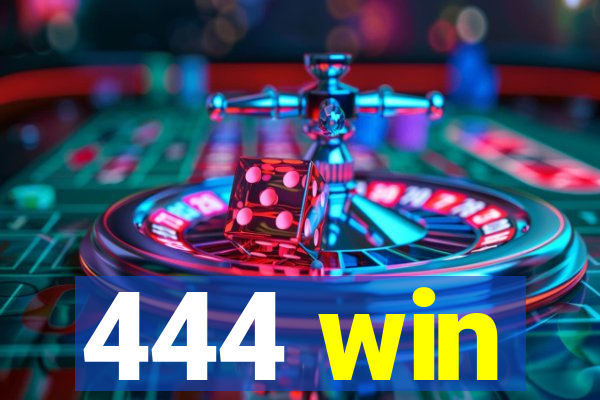 444 win